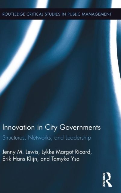 Innovation in City Governments : Structures, Networks, and Leadership