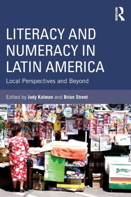 Literacy and Numeracy in Latin America : Local Perspectives and Beyond