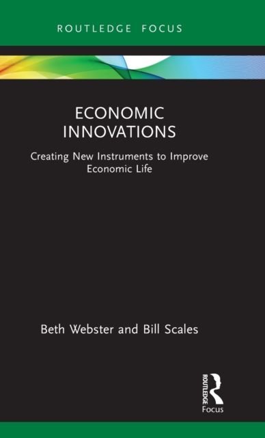 Economic Innovations : Creating New Instruments to Improve Economic Life