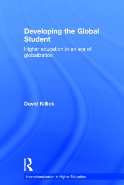 Developing the Global Student : Higher education in an era of globalization