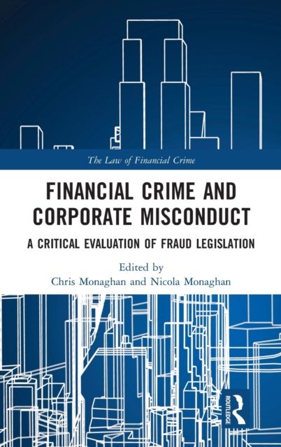 Financial Crime and Corporate Misconduct : A Critical Evaluation of Fraud Legislation