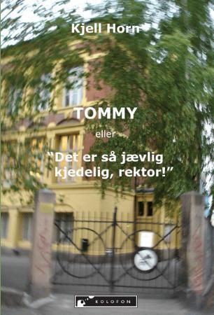 Tommy, eller "Det er så jævlig kjedelig, rektor!"