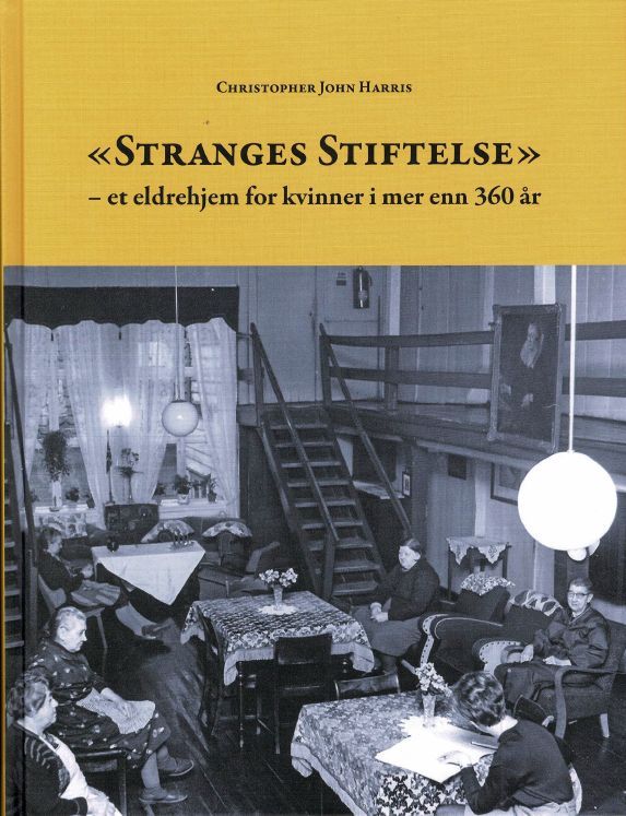 Forsidebilde av Stranges stiftelse : - et eldrehjem for kvinner i mer enn 360 år