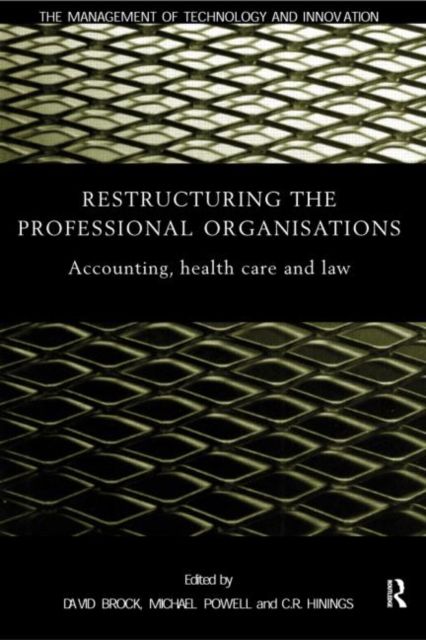 Restructuring the Professional Organization : Accounting, Health Care and Law