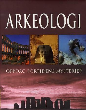 Arkeologi : oppdag fortidens mysterier