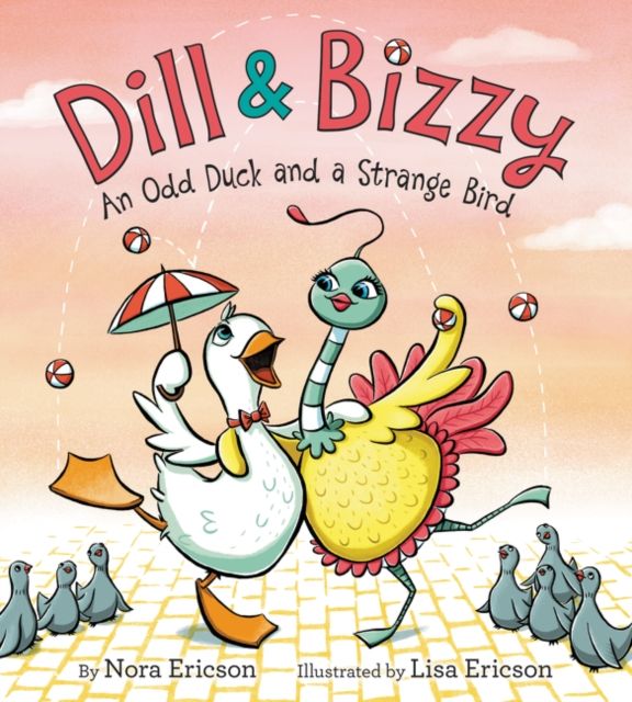 Dill & Bizzy : An Odd Duck and a Strange Bird