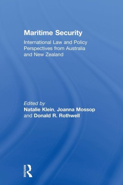Maritime Security : International Law and Policy Perspectives from Australia and New Zealand