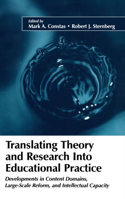 Translating Theory and Research Into Educational Practice : Developments in Content Domains, Large Scale Reform, and Intellectual Capacity
