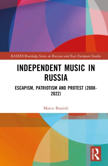 Independent Music in Russia : Escapism, Patriotism and Protest (2008-2022)