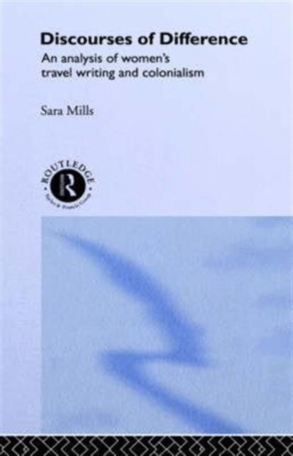 Discourses of Difference : An Analysis of Women's Travel Writing and Colonialism