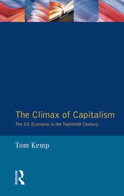 The Climax of Capitalism : The U.S. Economy in the Twentieth Century