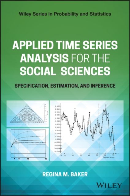 Applied Time Series Analysis for the Social Sciences : Specification, Estimation, and Inference