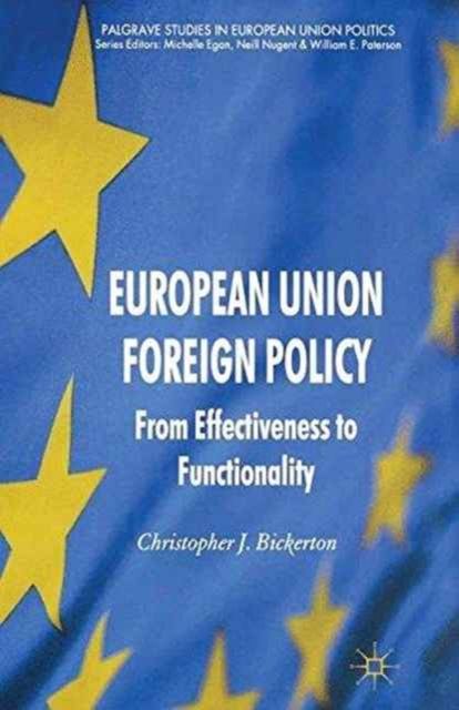European Union Foreign Policy : From Effectiveness to Functionality
