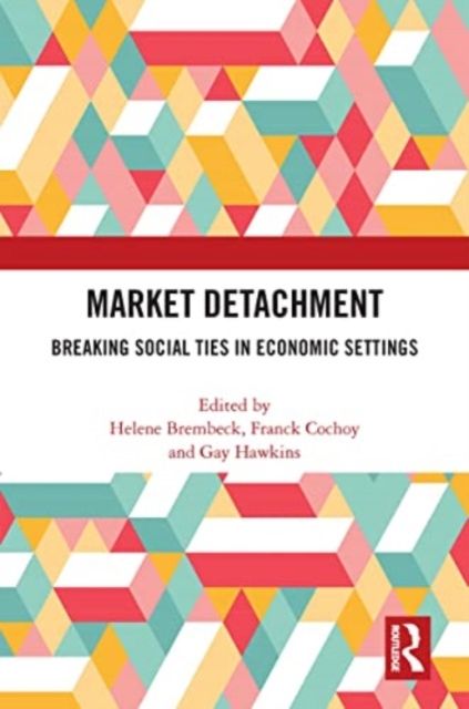 Market Detachment : Breaking Social Ties in Economic Settings