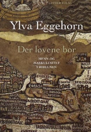 Der løvene bor : menn og maskulinitet i Bibelen