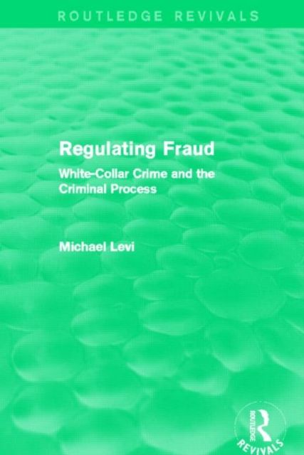 Regulating Fraud (Routledge Revivals) : White-Collar Crime and the Criminal Process