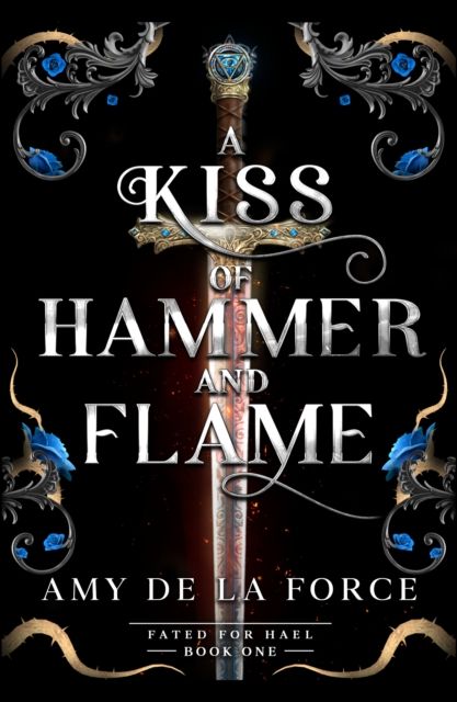 A Kiss of Hammer and Flame : The must-read, sizzling romantasy debut for fans of Throne of Glass