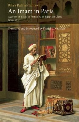 Imam In Paris : Account of a Stay in France by an Egyptian Cleric (1826-1831)