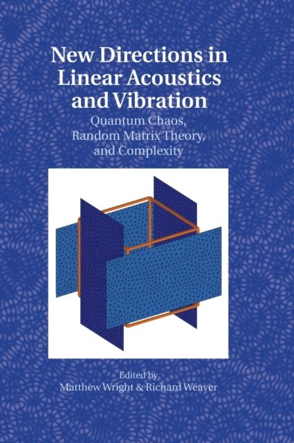 New Directions in Linear Acoustics and Vibration : Quantum Chaos, Random Matrix Theory and Complexity