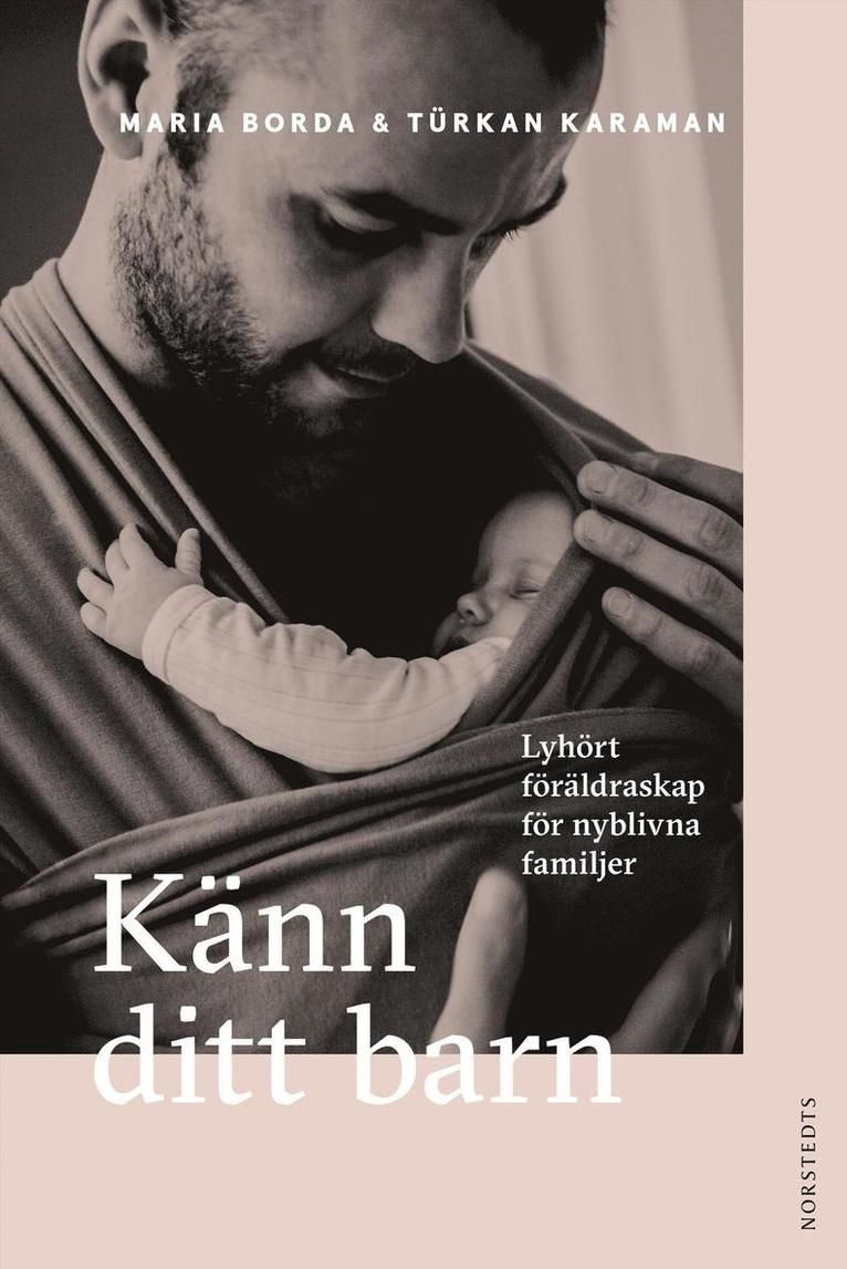 Känn ditt barn : lyhört föräldraskap för nyblivna familjer