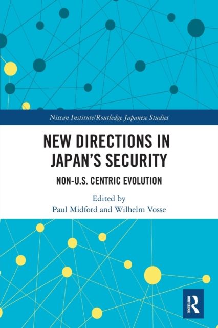 New Directions in Japan’s Security : Non-U.S. Centric Evolution