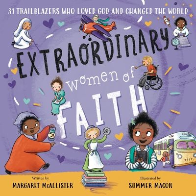 Extraordinary Women of Faith : 31 Trailblazers Who Loved God and Changed the World