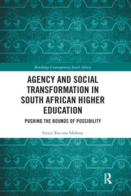 Agency and Social Transformation in South African Higher Education : Pushing the Bounds of Possibility