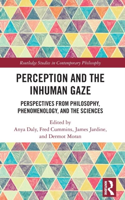 Perception and the Inhuman Gaze : Perspectives from Philosophy, Phenomenology, and the Sciences