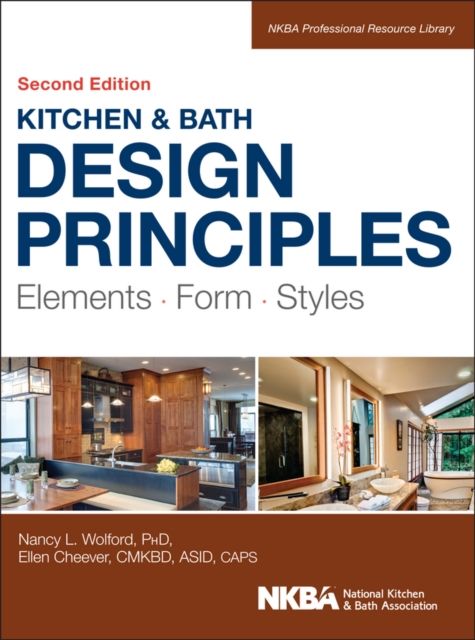 Kitchen and Bath Design Principles : Elements, Form, Styles