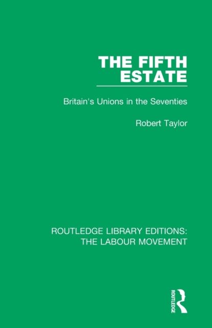 The Fifth Estate : Britain's Unions in the Seventies