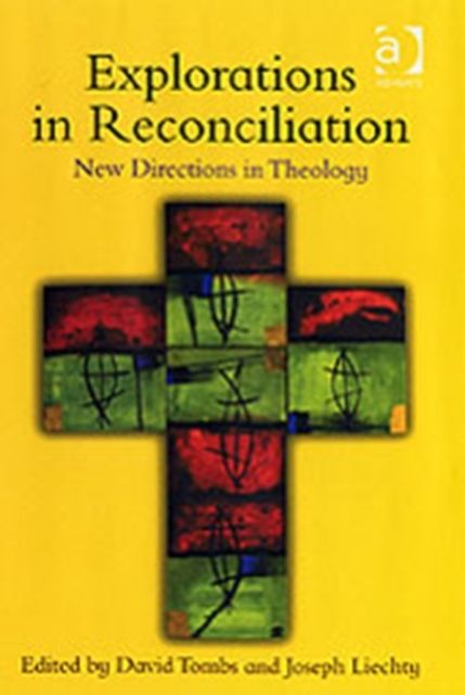 Explorations in Reconciliation : New Directions in Theology