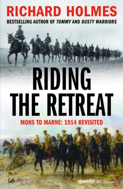 Riding The Retreat : Mons to the Marne 1914 Revisited