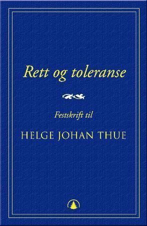 Rett og toleranse : festskrift til Helge Johan Thue 70 år
