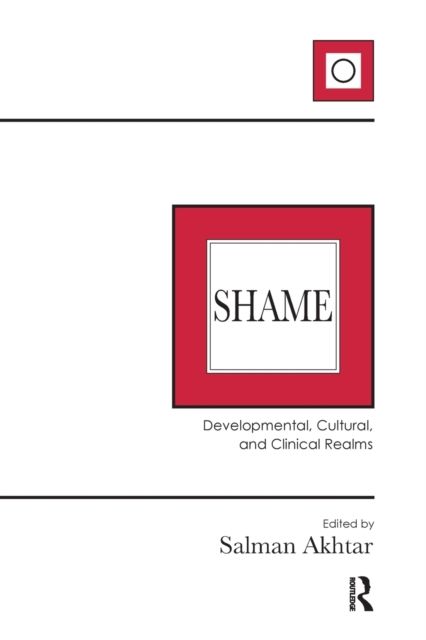 Shame : Developmental, Cultural, and Clinical Realms