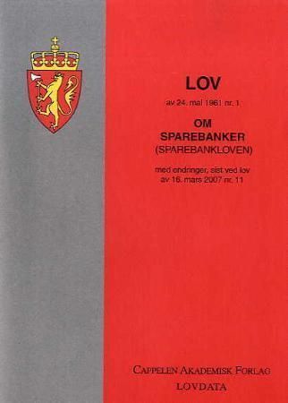 Lov om sparebanker (sparebankloven) av 24. mai 1961 nr. 1 : med endringer, sist ved lov av 16. mars 2007 nr. 11