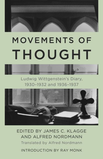 Movements of Thought : Ludwig Wittgenstein's Diary, 1930–1932 and 1936–1937
