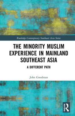 Forsidebilde av The Minority Muslim Experience in Mainland Southeast Asia : A Different Path