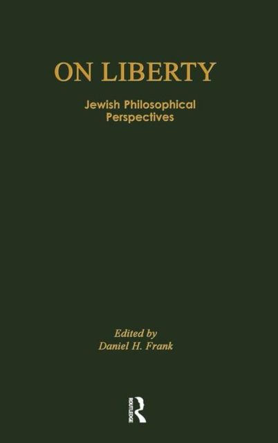On Liberty : Jewish Philosophical Perspectives
