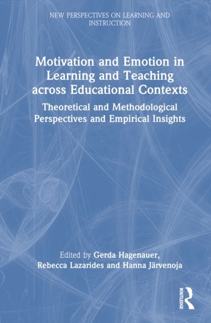 Motivation and Emotion in Learning and Teaching across Educational Contexts : Theoretical and Methodological Perspectives and Empirical Insights