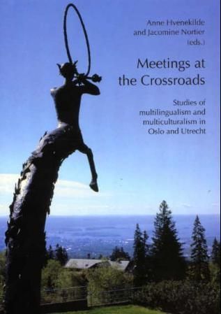 Meetings at the crossroads : studies of multilingualism and multiculturalism in Oslo and Utrecht