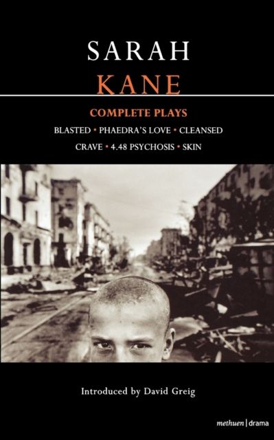 Kane: Complete Plays : Blasted; Phaedra's Love; Cleansed; Crave; 4.48 Psychosis; Skin