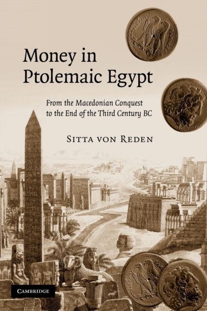 Money in Ptolemaic Egypt : From the Macedonian Conquest to the End of the Third Century BC