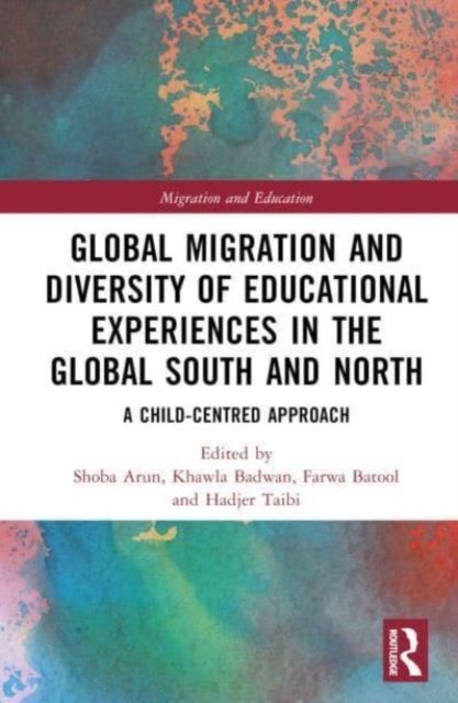 Global Migration and Diversity of Educational Experiences in the Global South and North : A Child-Centred Approach