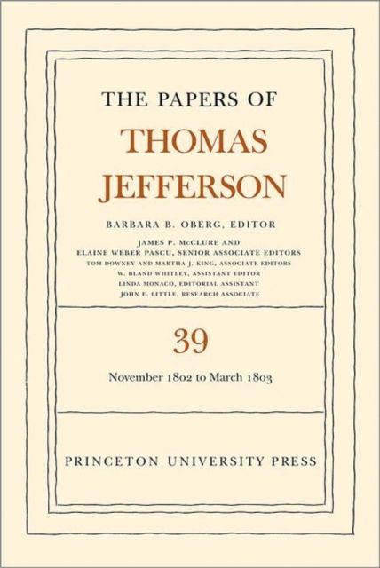 The Papers of Thomas Jefferson, Volume 39 : 13 November 1802 to 3 March 1803