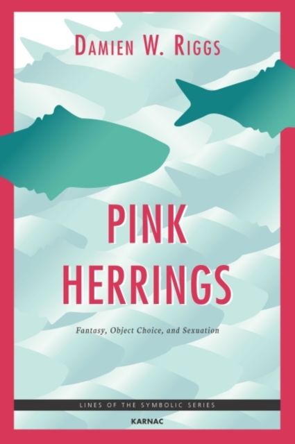 Pink Herrings : Fantasy, Object Choice, and Sexuation