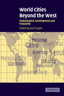 World Cities beyond the West : Globalization, Development and Inequality