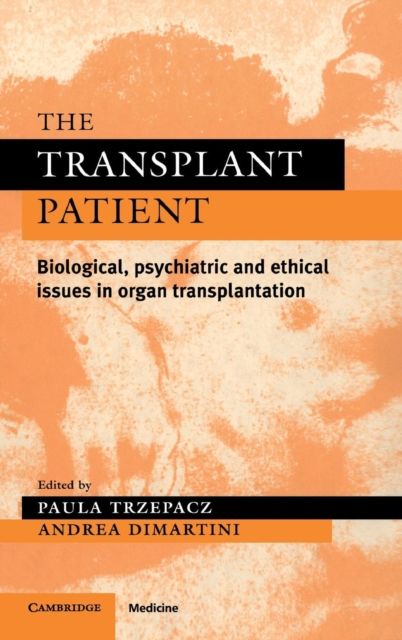 The Transplant Patient : Biological, Psychiatric and Ethical Issues in Organ Transplantation