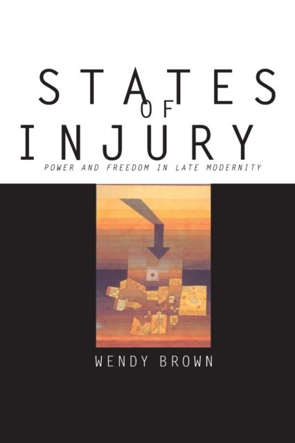 States of Injury : Power and Freedom in Late Modernity