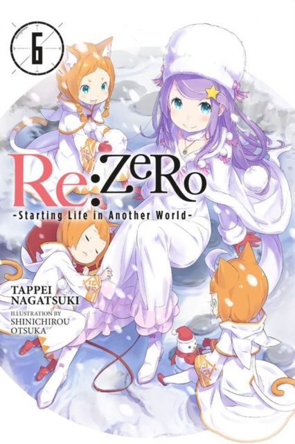 Re:ZERO, Vol. 6 (Novel) : -Starting Life in Another World-