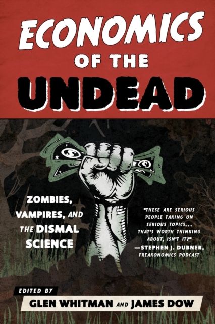 Economics of the Undead : Zombies, Vampires, and the Dismal Science